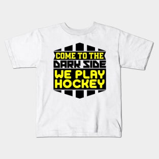 Come to the dark side we play hockey Kids T-Shirt